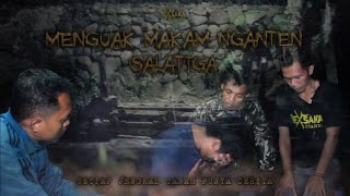 MENGUAK MAKAM TUA ( MAKAM NGANTEN ) JLS SALATIGA | PART 2 | EXSAKA CHANNEL #salatiga