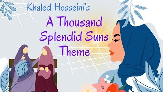 A Thousand Splendid Suns Theme | Khaled Hosseini