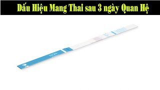 Dấu hiệu mang thai sau 3 ngày QH chính xác nhất