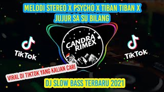 dj melody stereo love x psycho tiban tiban x jujur sasu bilang slowbass terbaru 2021