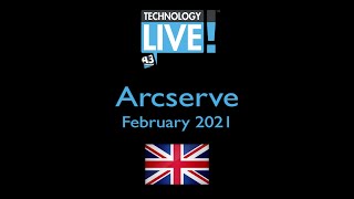 A3 Communications Technology Live! February 2021: Arcserve