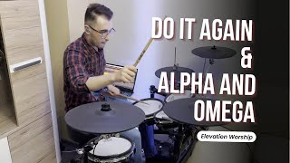 Do It Again & Alpha and Omega - Elevation Worship | drum cover