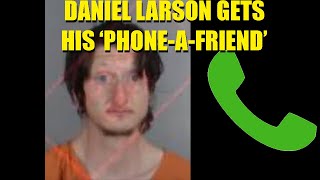 Daniel Larson's phone call from jail