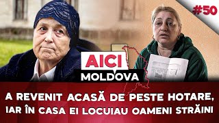 A revenit acasă de peste hotare și a găsit oameni străini în propria casă. AICI MOLDOVA #50