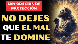 PROTEGE TU ALMA | PODEROSA ORACIÓN CONTRA EL MAL