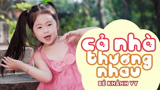 Ba thương con vì con giống mẹ ♫ CẢ NHÀ THƯƠNG NHAU - BÉ KHÁNH VY | Nhạc Thiếu Nhi Mới Nhất 2023