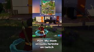 POV my mom streams fortnite with me!  #funnymoments #fortnite #gaming #mom