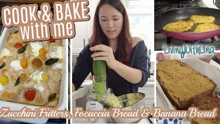 COOK and BAKE With Me use Zucchini & Ripe Bananas! Zucchini Fritters, Banana Bread, Focaccia Bread