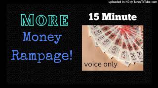 15 Mins More Money Rampage | voice only