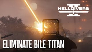 HELLDIVERS 2 // 4K 60FPS // ELIMINATE BILE TITAN