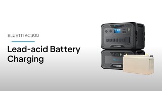 BLUETTI AC300 | Lead-acid Battery Charging