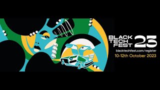 BTF 23 - Black Tech Fest is back!