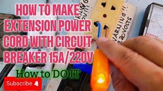 HOW TO MAKE EXTENSION POWER CORD WITH CIRCUIT BREAKER 15 AMPERE AND 220 VOLTS AC