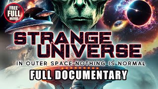 'STRANGE UNIVERSE NOTHING IS NORMAL' – Aliens & Unexplained Mysteries Documentary