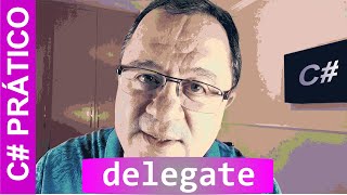 C#   Delegate - Aqui você aprenderá definitivamente e tudo explicado em Português.