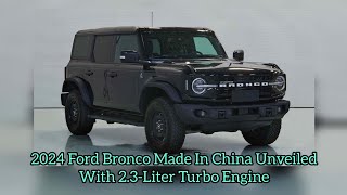 2024 Ford Bronco Made In China Unveiled With 2.3-Liter Turbo Engine