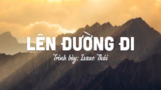 Lên Đường Đi - Isaac Thái | MV Lyrics | Cùng Nghe Thánh Ca