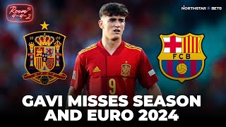 Gavi OUT for the rest of season & misses EURO 2024