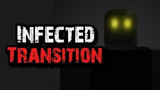 "Infected Transition" Roblox Creepypasta