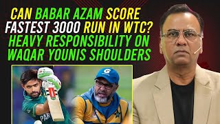 Can Babar Azam Score Fastest 3,000 Runs in WTC? | Heavy Responsibility on Waqar Younis Shoulders