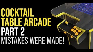 Cocktail Table Arcade Part 2  - Making it Better!