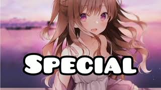 Nightcore - SPECIAL (Lyrics)/by Caroline ("When you're so special")