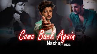 Darshan Raval - Come Back Again Mashup | Non Stop Mashup | It's non stop | Darshan Raval Mashup 2023