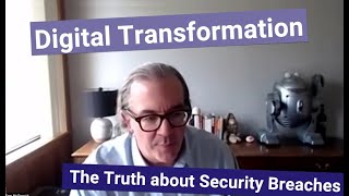 The Real Truth about Security Breaches - Digital Transformation Examples