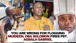 You shouldn't have flogged him, Oba Solomon wades in