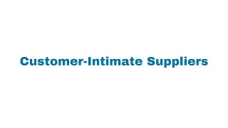 Customer-Intimate Suppliers and Continuous Innovation