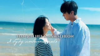 Han Jun Hee & Nam Si Heon I Я буду любить тебя I A time called you