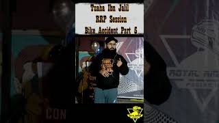 Bike Accident Changes My Life Part 5 | EP15 | Tuaha ibn Jalil Session with Royal Riders Pakistan