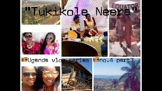 TUKIKOLE NEERA (Uganda Vlog 2016/17 #3)