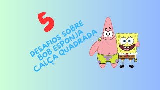 Desafio Bob Esponja