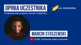 Opinia uczestnika 12 tygodniowego programu rozwoju Twojej firmy. Marcin Staszewski