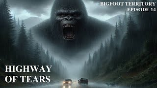 Bigfoot Territory Ep. 14 - Highway of Tears COMPLETE DOCUMENTARY Sasquatch, Bigfoot, Yeti