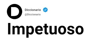 Impetuoso Significado En Español