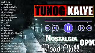 Best OPM Tunog Kalye - Nostalgia Road Chill Playlist - Cueshé, Rivermaya, 6CycleMind, Hale,Callalily