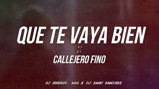 Callejero Fino - Que Te Vaya Bien (Remix) DJ ENERGY FT DJ SAMU RAMIREZ