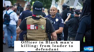 Officer in Black man's killing: from leader to defendant