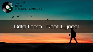 Gold Teeth - Roof (Lyrics)