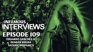 Eduardo Sánchez & Demián Rugna - Satanic Hispanics (Infamous Interviews Ep. 109)