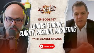 Starting a successful business - Episode 167 with Clarke Speaks