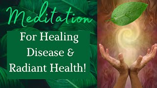 Meditation for Healing Disease/Sickness - RADIANT Health 🍃