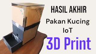 04. Pakan Kucing IoT - Akhir Design, ReAssembly  || IoT ||| 3D Print