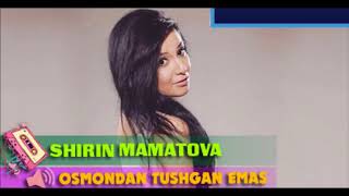 Shirin Mamatova - Osmondan Tushgan Emas 2017 (music version)