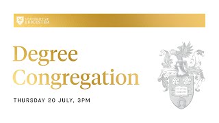 Degree Congregation - 3pm Thursday 20th July 2023