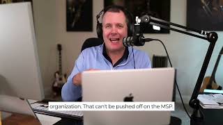 MSP Zone Clip | E253 - Eventually Customer Needs To Own Their Infosec Policy, Not Their MSP