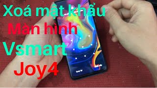 hard reset vsmart joy4/ xóa mật khẩu màn hình vsmart joy4