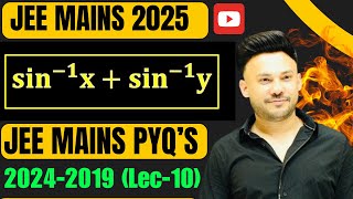 JEE Mains 2025 ( L 10 ) ::Properties of Inverse Trigonometric JEE  Main PYQ 2024 -2015 Trigonometric